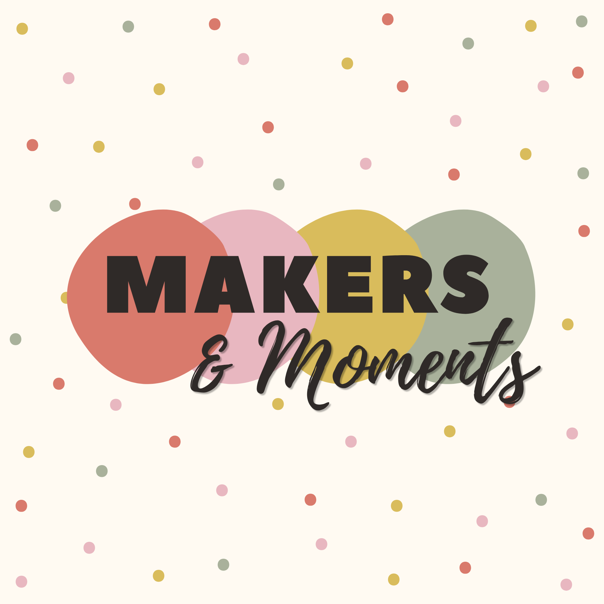 Makers & Moments